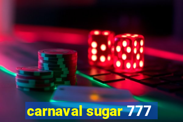 carnaval sugar 777